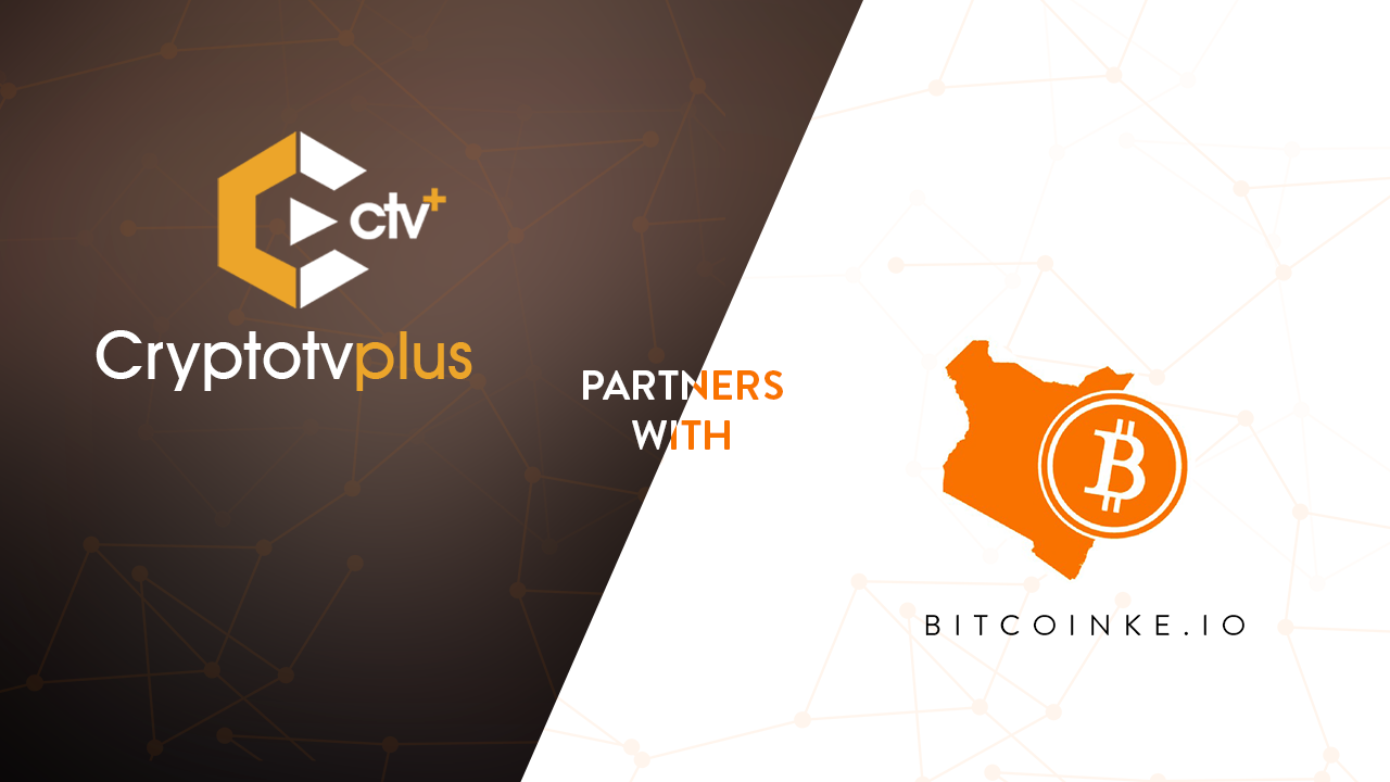 Cryptotvplus and BitcoinKE - Cryptotvplus partners with BitcoinKE