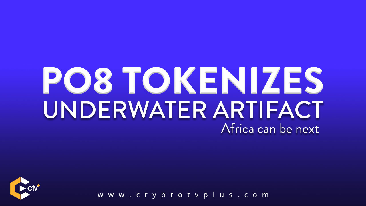 PO8 Tokenizes Underwater artifact - says Africa may be next