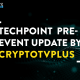 Techpoint Pre-event Update by Cryptotvplus