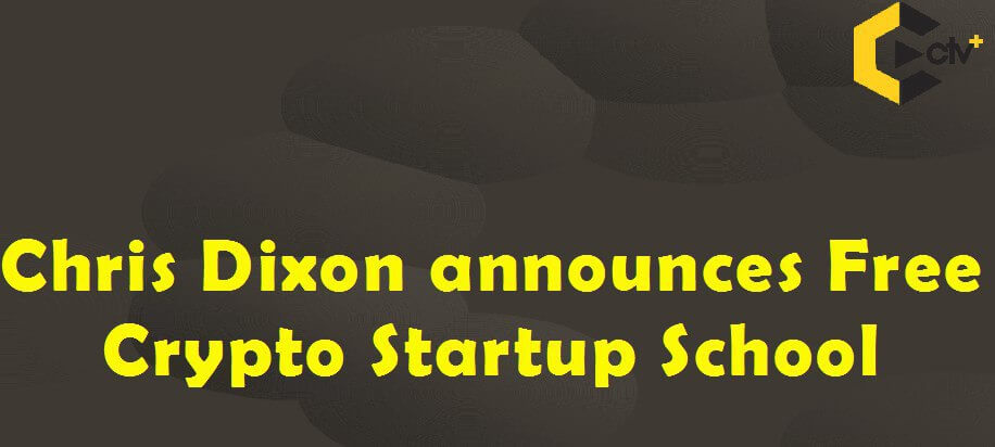 Chris Dixon Announces Free Crypto Startup school for founders