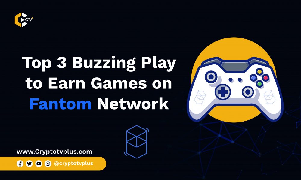 Gamefi 3 Buzzing Play To Earn Games On Fantom Network Cryptotvplus Defi Nft Bitcoin Ethereum Altcoin Cryptocurrency Blockchain News Interviews Research Shows
