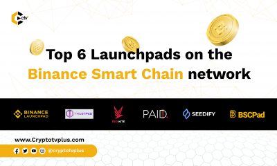 Top 6 Launchpads on the Binance Smart Chain network