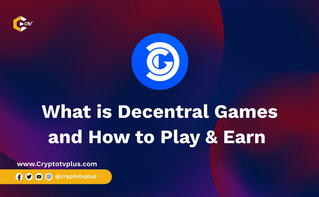 What is Decentral Games and How to Play & Earn 