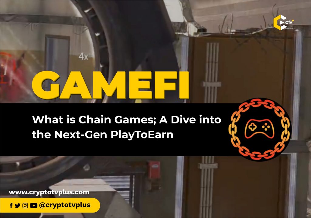 Chain Games; A Dive into the Next-Gen PlayToEarn