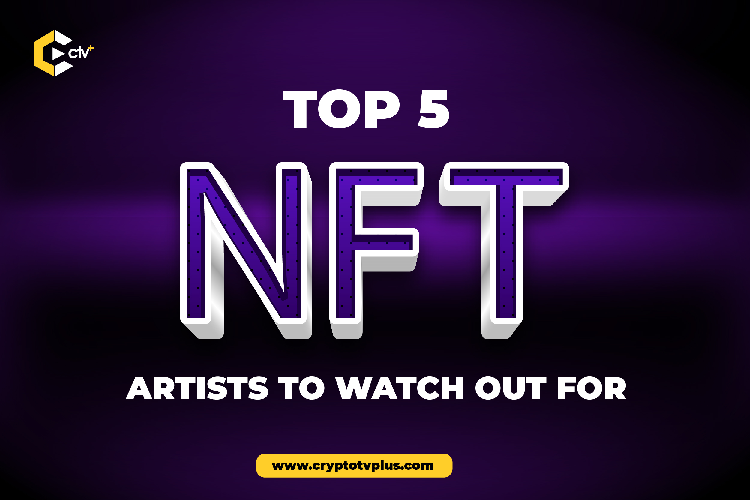 Top 5 NFT Artists to Watch out For

