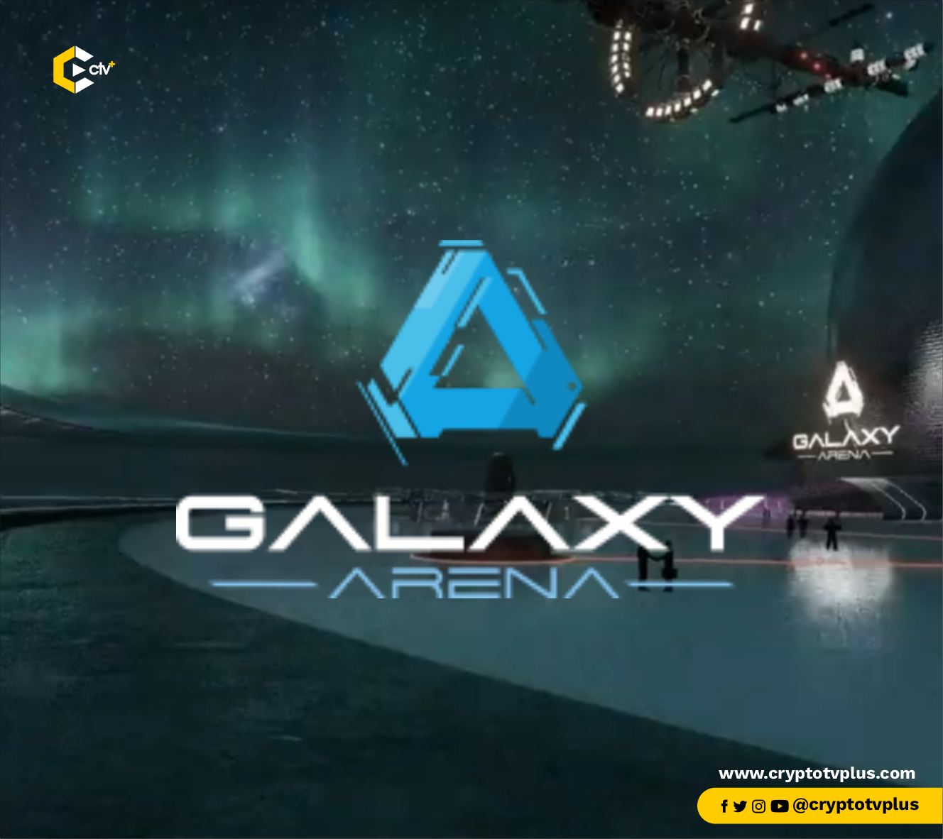 Galaxy Arena: The VR Play-to-Earn Metaverse  CryptoTvplus - The Leading  Blockchain Media Firm