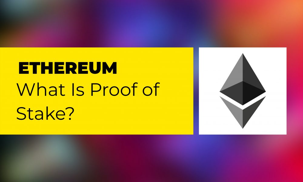 Ethereum: What Is Proof-of-Stake? | CryptoTvplus - The Leading ...