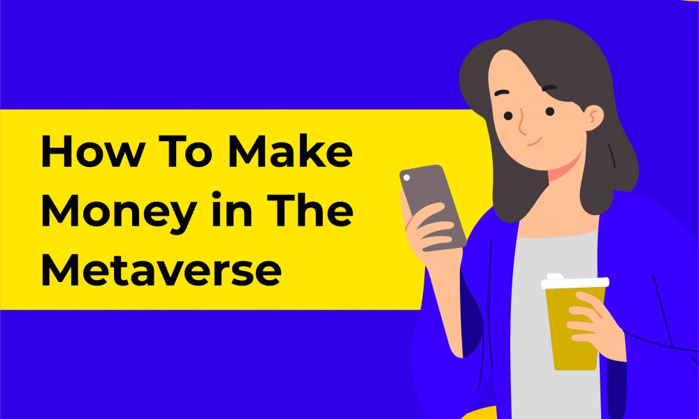 How to Make Money in The Metaverse – CryptoTvplus - The Leading ...
