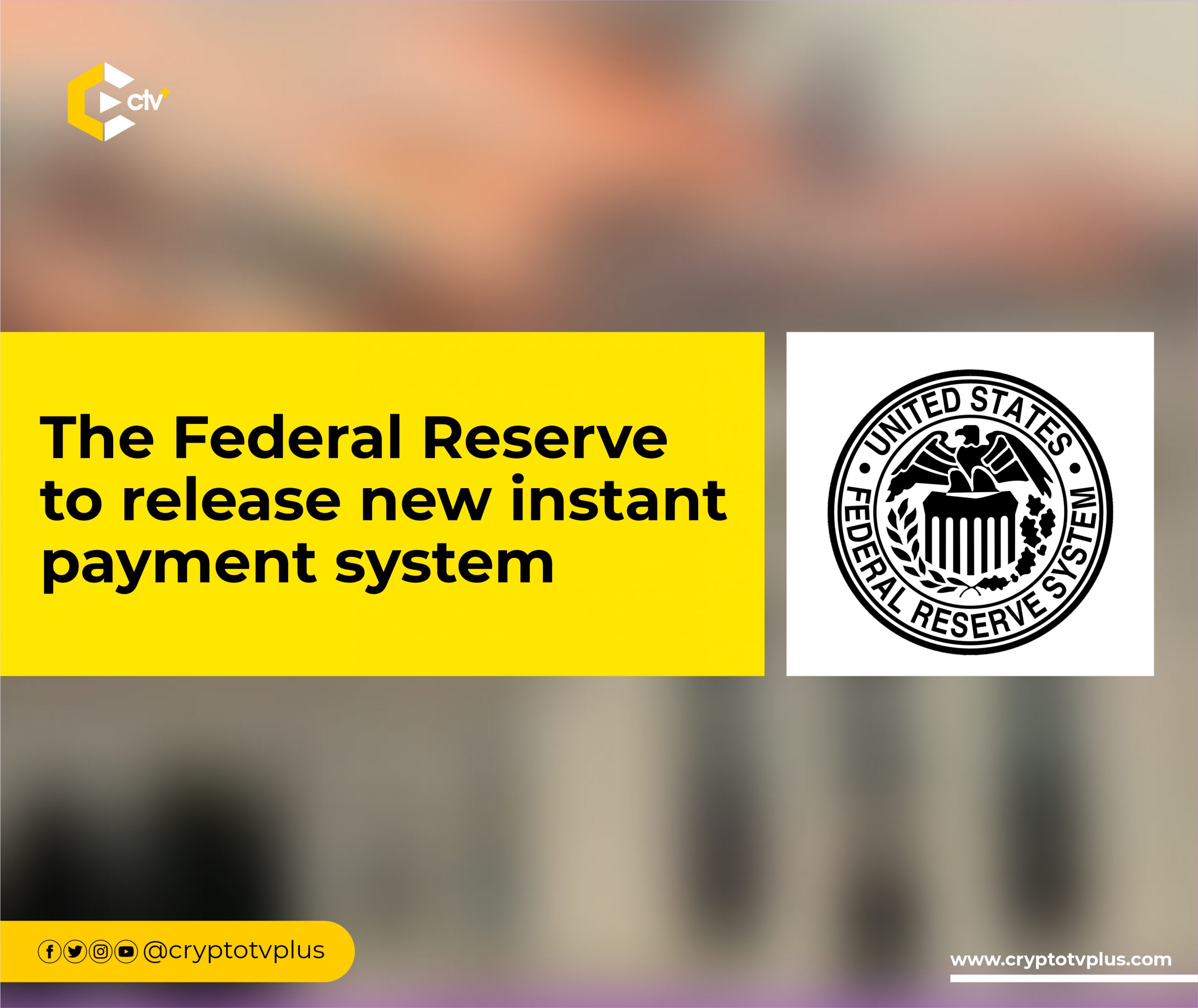 The Federal Reserve to release new instant payment system | CryptoTvplus: DeFi, NFT, Bitcoin, Ethereum Altcoin, Cryptocurrency & Blockchain Research, Shows