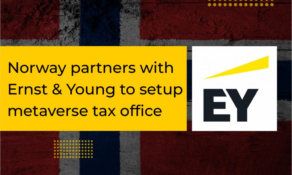 Norway partners with Ernst & Young to setup metaverse tax office |  CryptoTvplus: DeFi, NFT, Bitcoin, Ethereum Altcoin, Cryptocurrency &  Blockchain News, Interviews, Research, Shows