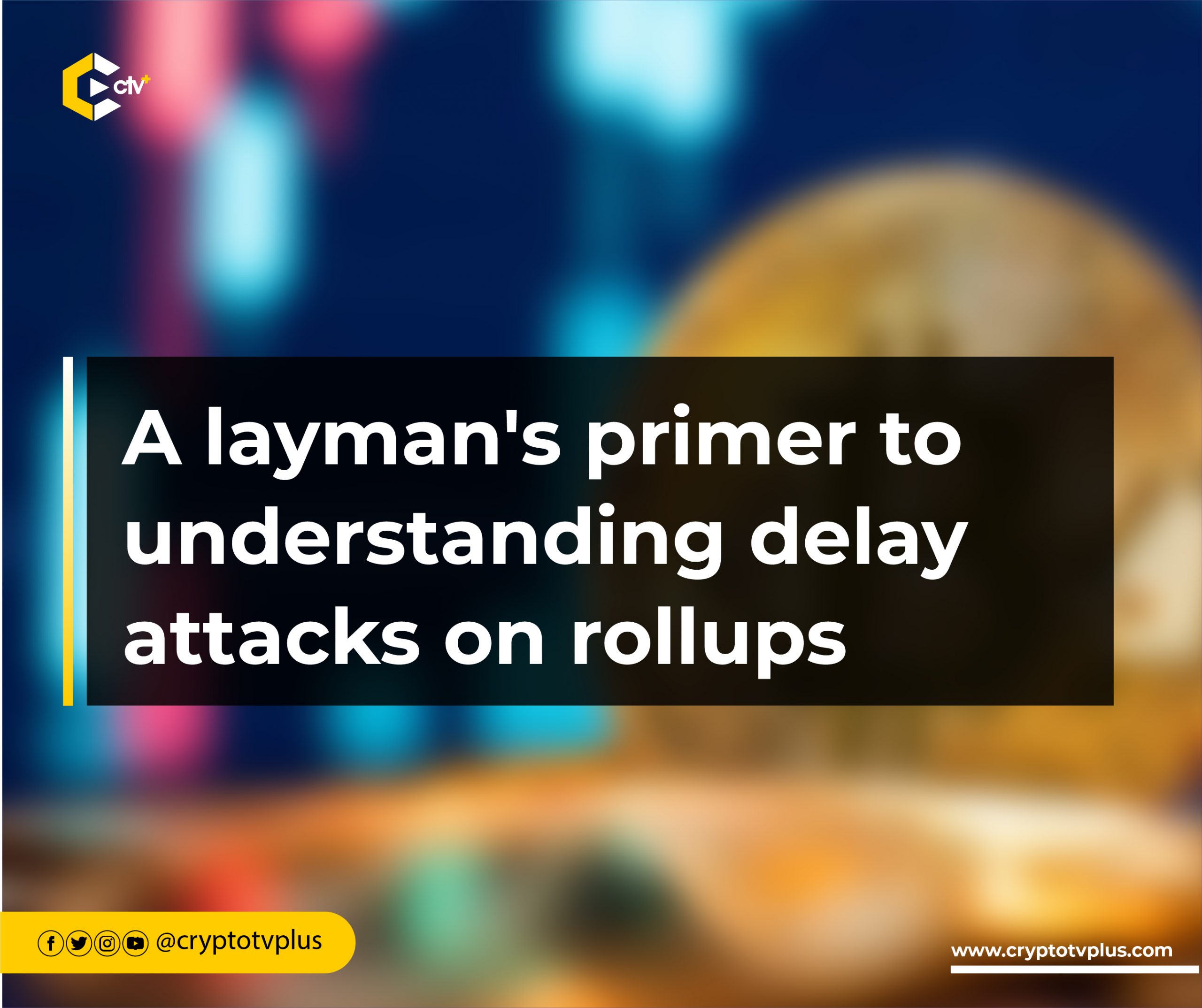 A layman's primer to understanding delay attacks on rollups