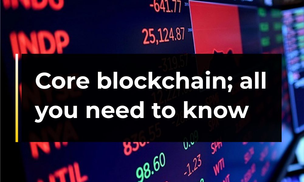 Which Blockchain Is Core Most Aligned With Core blockchain; all you need to know – CryptoTvplus - The Leading