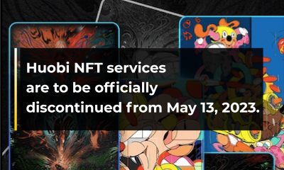 Huobi NFT services are to be officially discontinued from May 13 2023