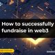 How to fundraise in web3