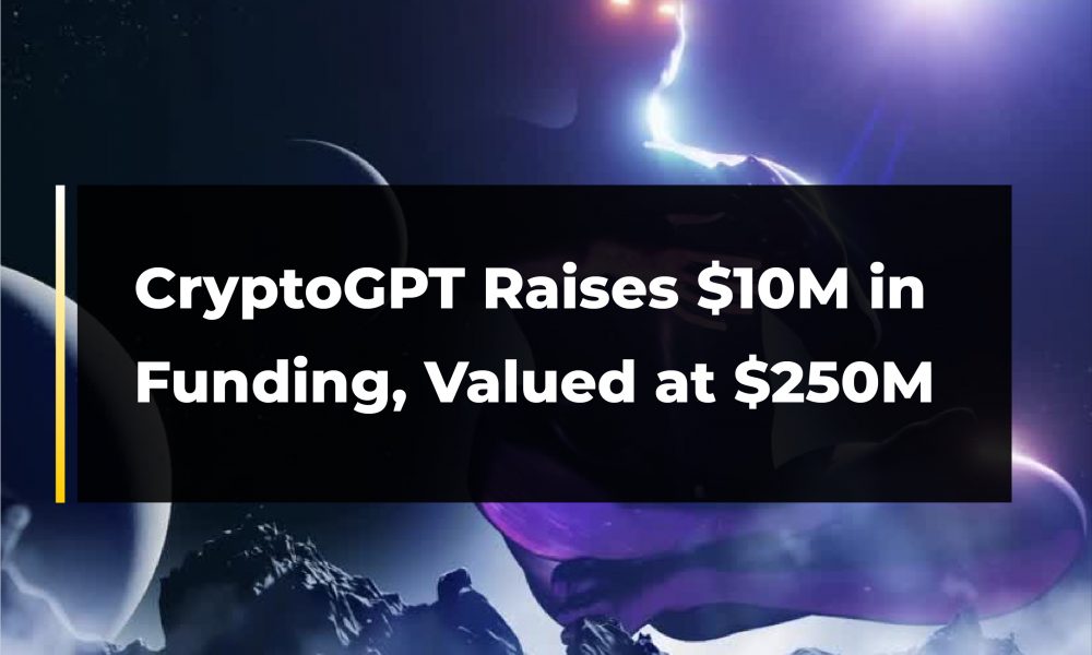 CryptoGPT raises funds at a $250 million token valuation