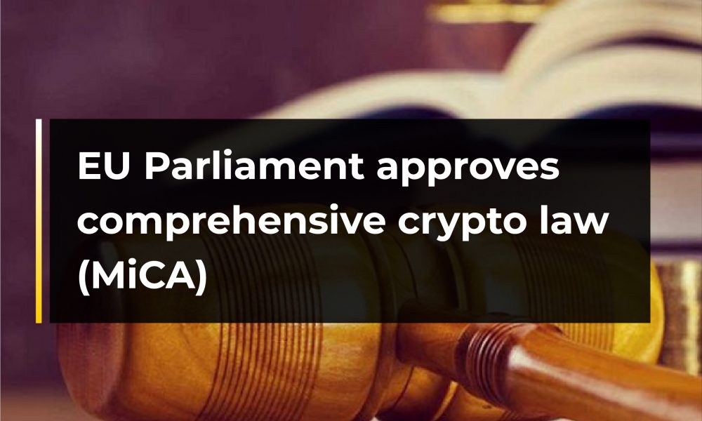 EU Parliament Approves Comprehensive Crypto Law (MiCA) | CryptoTvplus ...