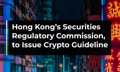 Hong Kong’s Securities Regulatory Commission, to Issue Crypto Guideline
