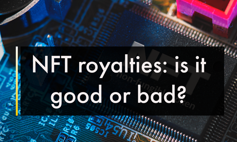 NFT royalties: good or bad?