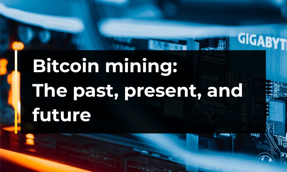 Bitcoin mining: the past, present, and future Bitcoin mining: the past, present, and future
