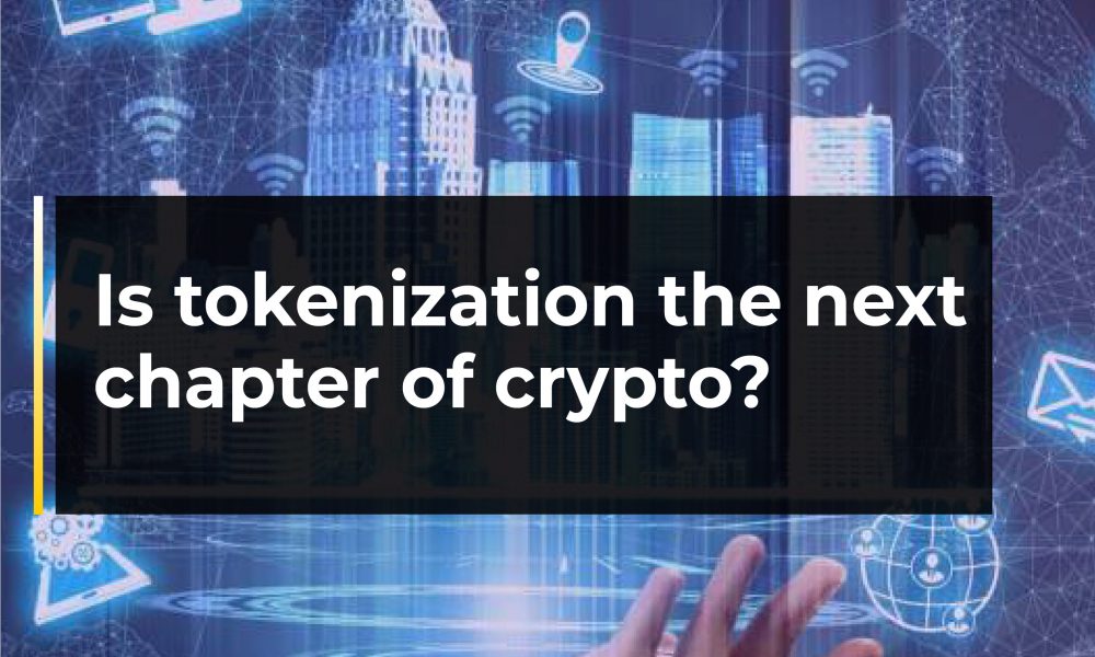 Is tokenization the next chapter of crypto? Is tokenization the next chapter of crypto?