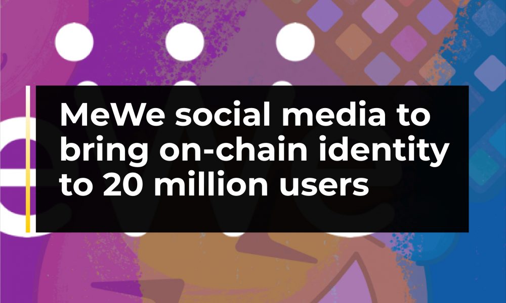 Social Media App MeWe to Bring Frequency Blockchain's Self-Sovereign  Identity to Its 20M Users - McCourt Global, Inc