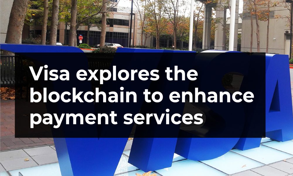 Visa explores blockchain to improve payment services