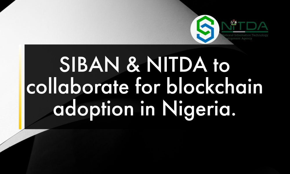 SiBAN & NITDA to collaborate for blockchain adoption in Nigeria