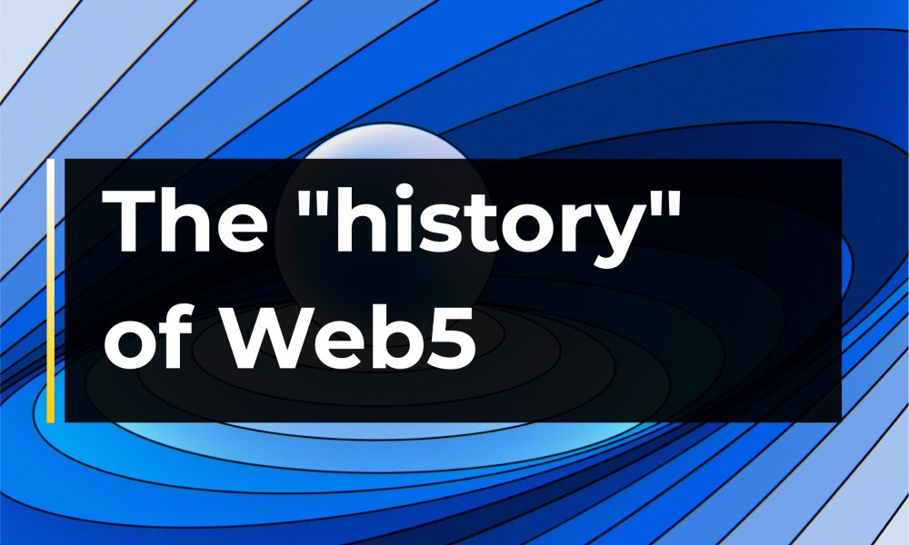 The “History” of Web5 |  CryptoTvplus