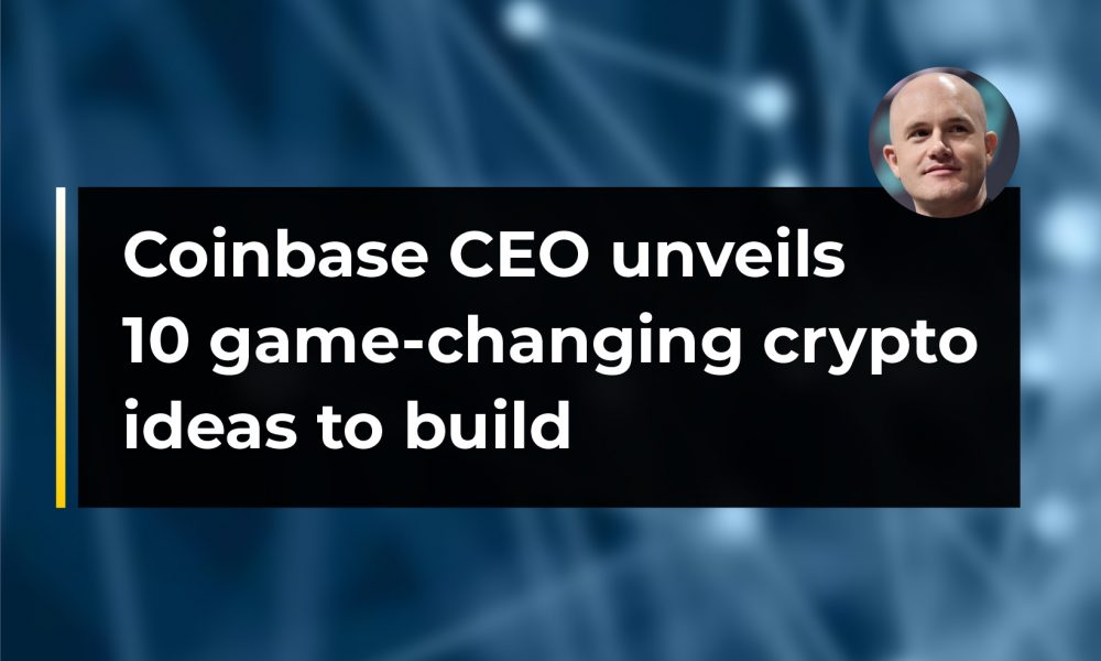Coinbase CEO unveils 10 game-changing crypto ideas to build | CryptoTvplus Coinbase CEO unveils 10 game-changing crypto ideas to build | CryptoTvplus