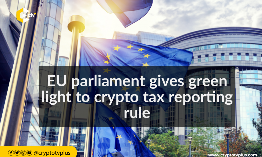 EU parliament gives green light to crypto tax reporting rule | CryptoTvplus