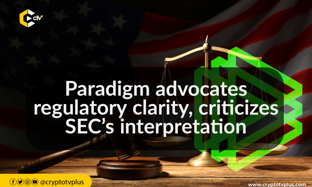 Paradigm advocates regulatory clarity, criticizes SEC’s interpretation | CryptoTvplus