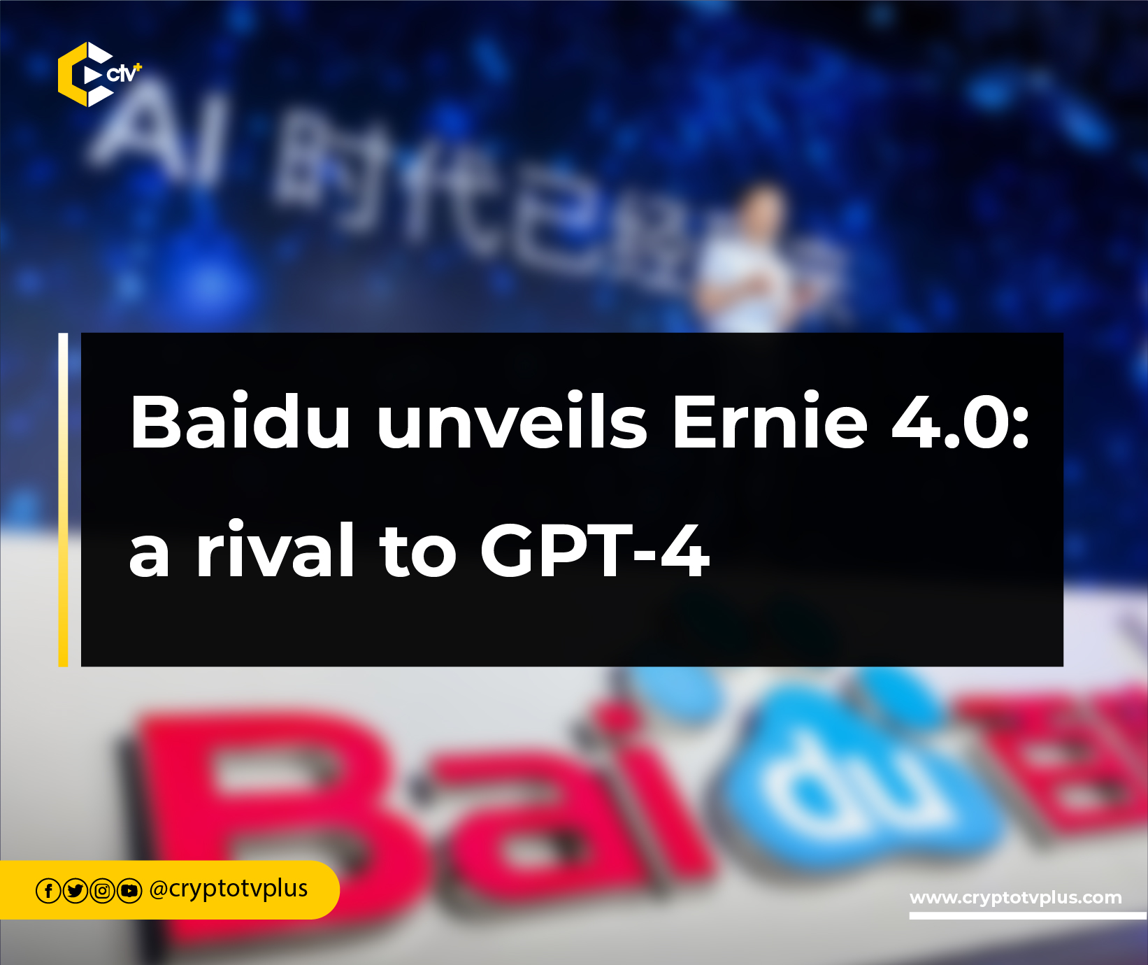 Baidu unveils Ernie 4.0 a rival to GPT-4 CryptoTvplus