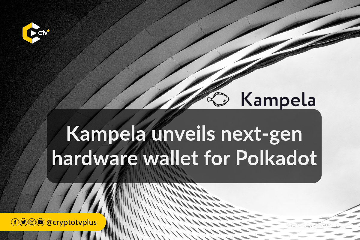 Kampela unveils next-gen hardware wallet for Polkadot