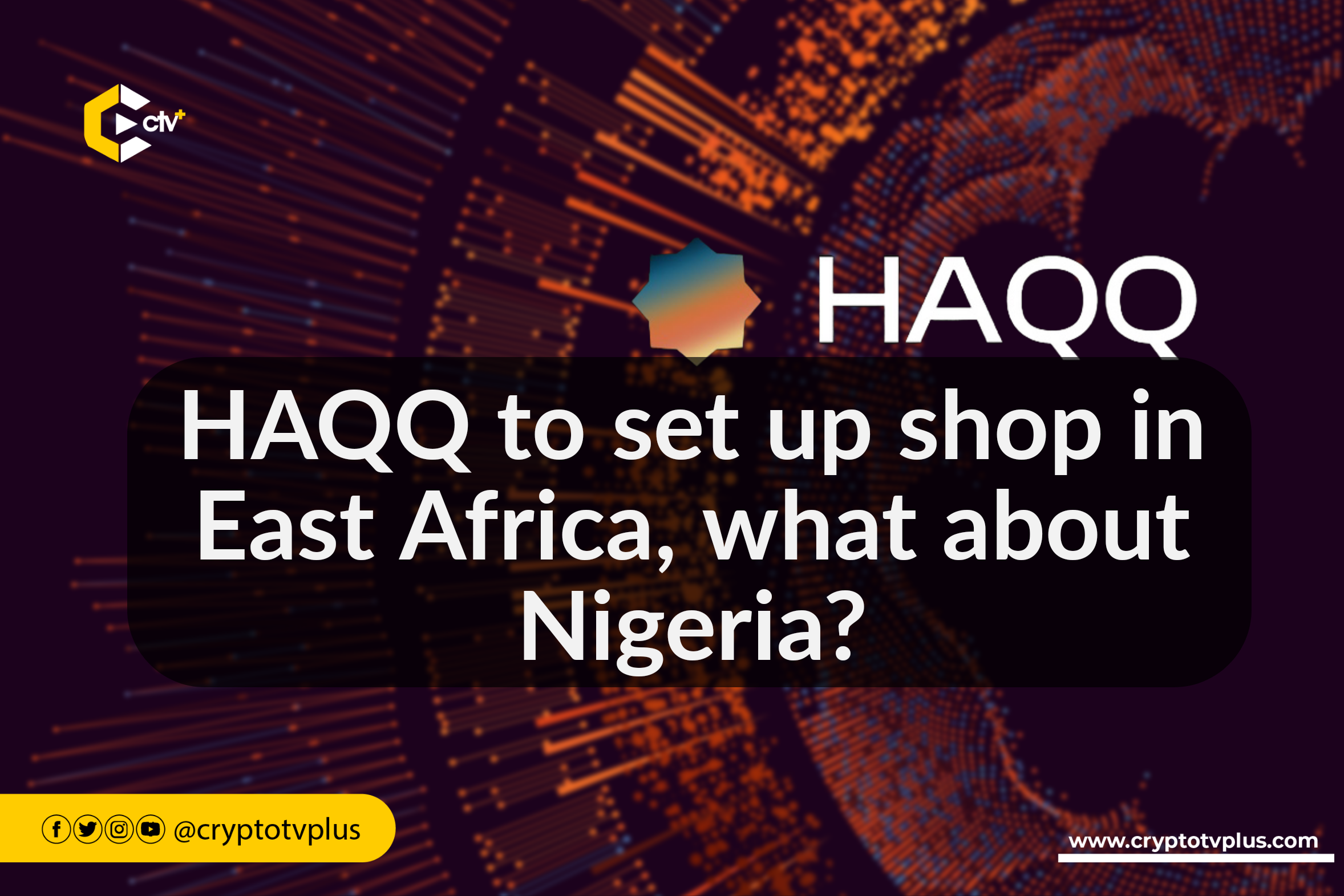 Nigeria HAQQ Crypto blockchain | HAQQ to set up shop in East Africa, what about Nigeria?
