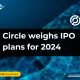 Circle Internet Financial Ltd. the issuer of the USDC stablecoin is reportedly considering an IPO in early 2024.