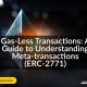 Gas-Less Transactions: A Guide to Understanding Meta-transactions (ERC-2771)