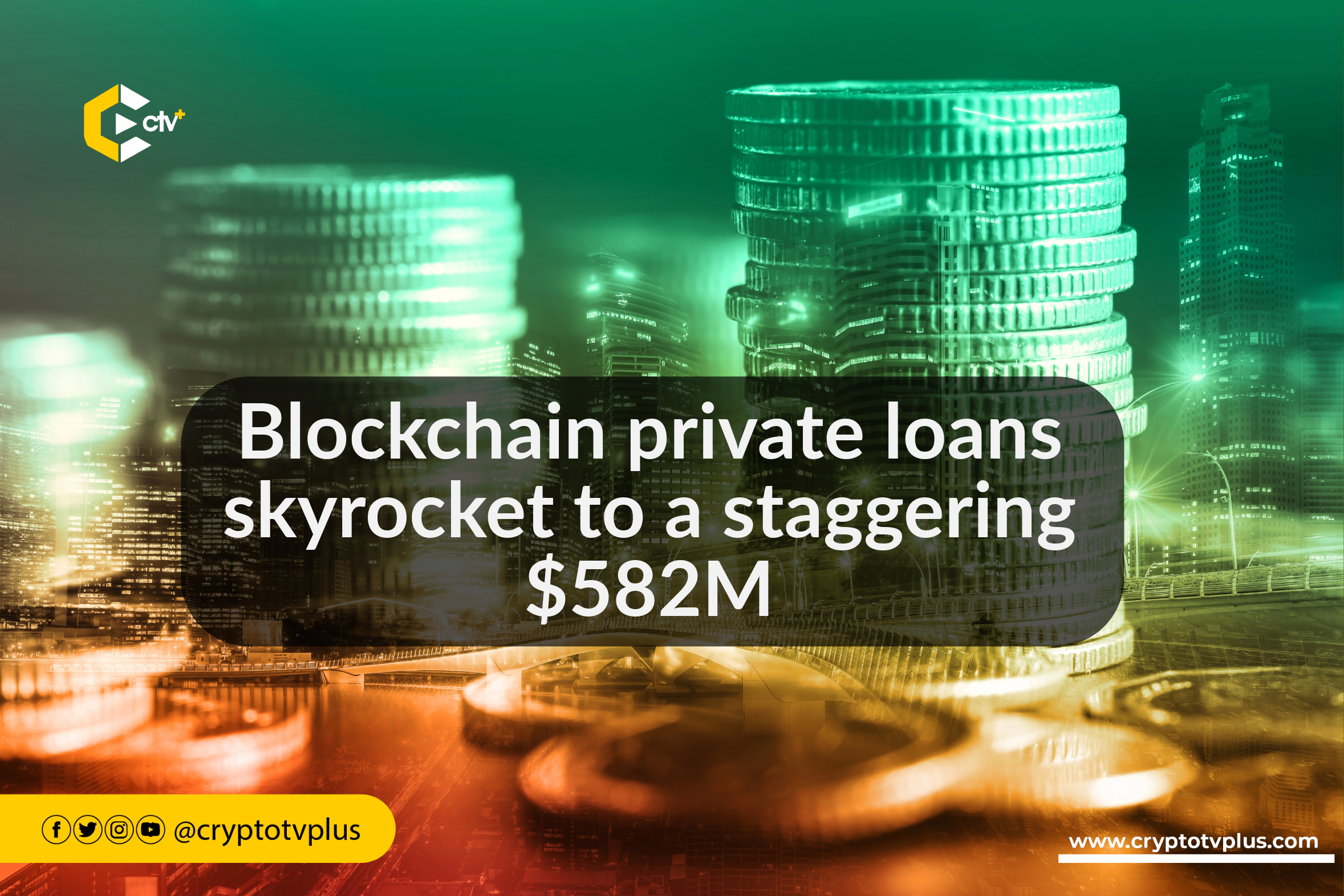 Blockchain private loans skyrocket to a staggering $582M