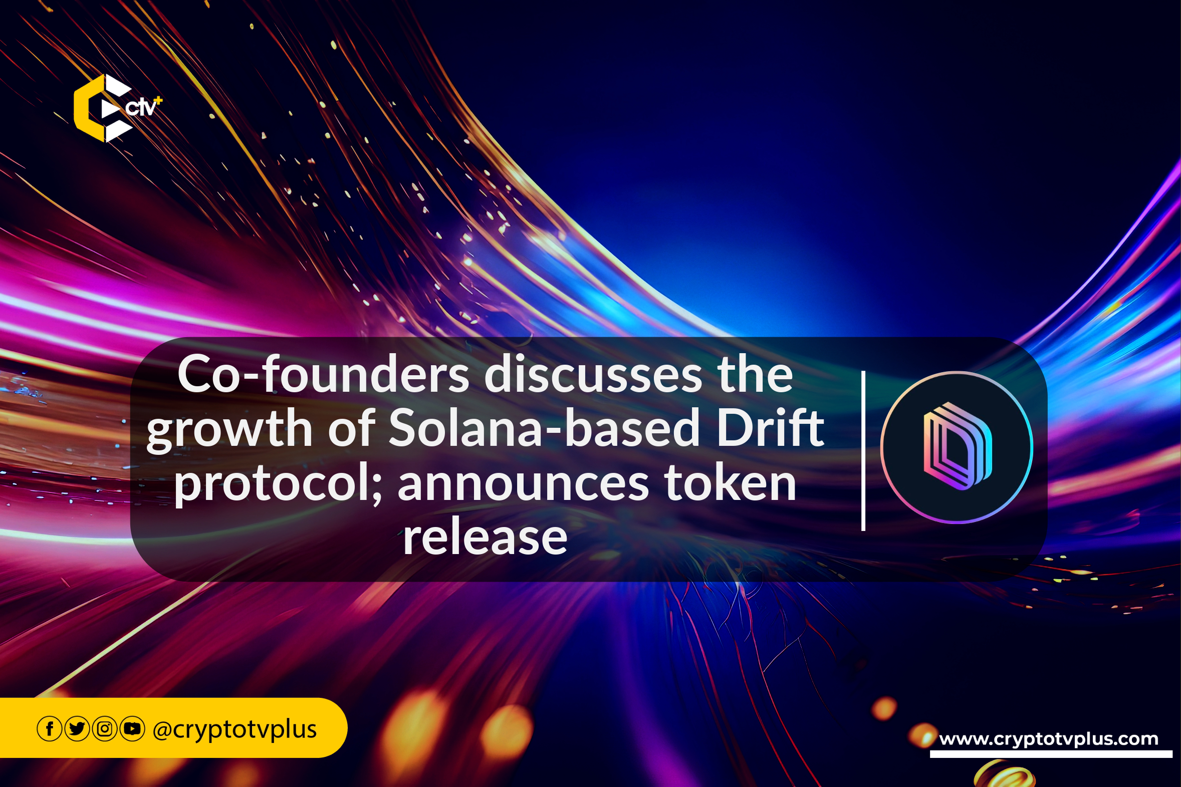 Co-founders discusses the growth of Solana-based Drift protocol; announces token release