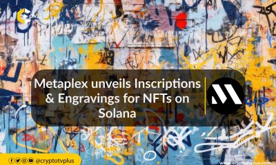 Metaplex unveils Inscriptions and Engravings for NFTs on Solana