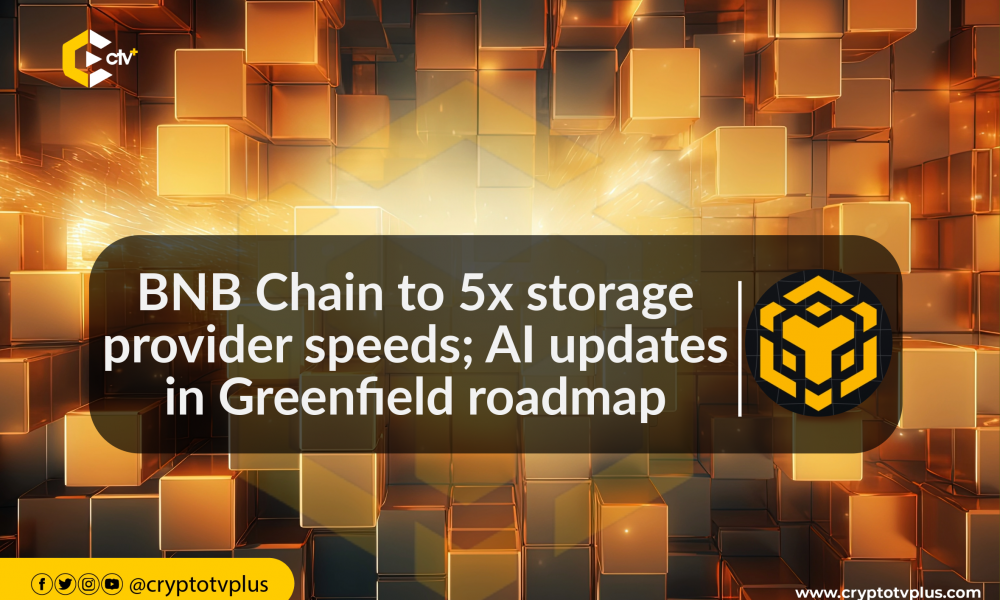 BNB Chain to 5x storage provider upload & download speeds; AI updates in Greenfield roadmap | CryptoTvplus BNB Chain to 5x storage provider upload & download speeds; AI updates in Greenfield roadmap | CryptoTvplus