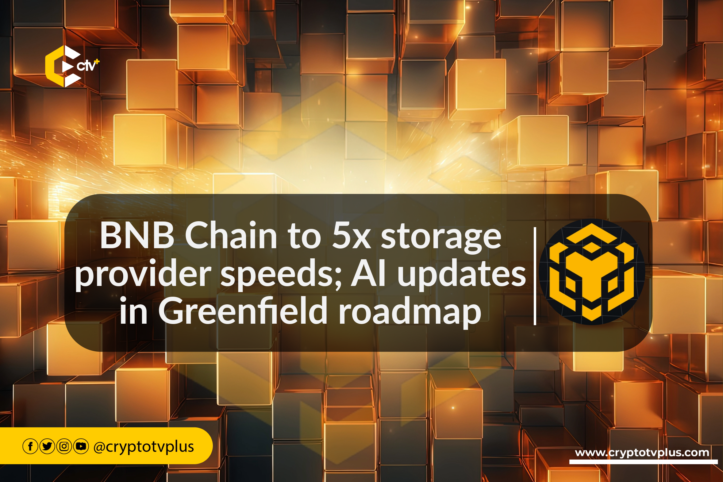 BNB Chain to 5x storage provider speeds; AI updates in greenfield roadmap
