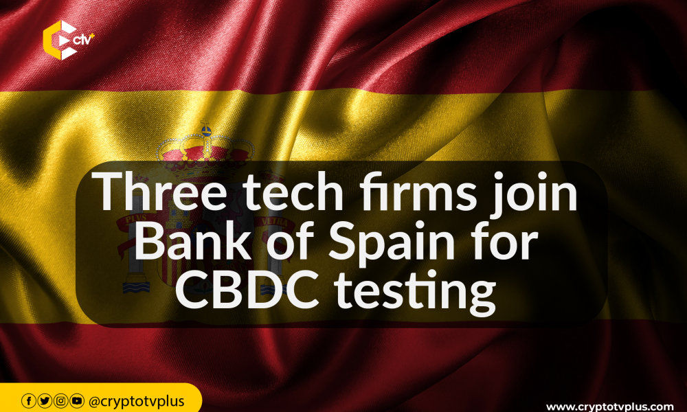 Tres empresas tecnológicas se unen al Banco de España para realizar pruebas de CBDC |  CriptoTvplus