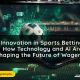 Innovation in Sports Betting: Discover how technology and artificial intelligence are revolutionizing the future of wagering in the sports industry.