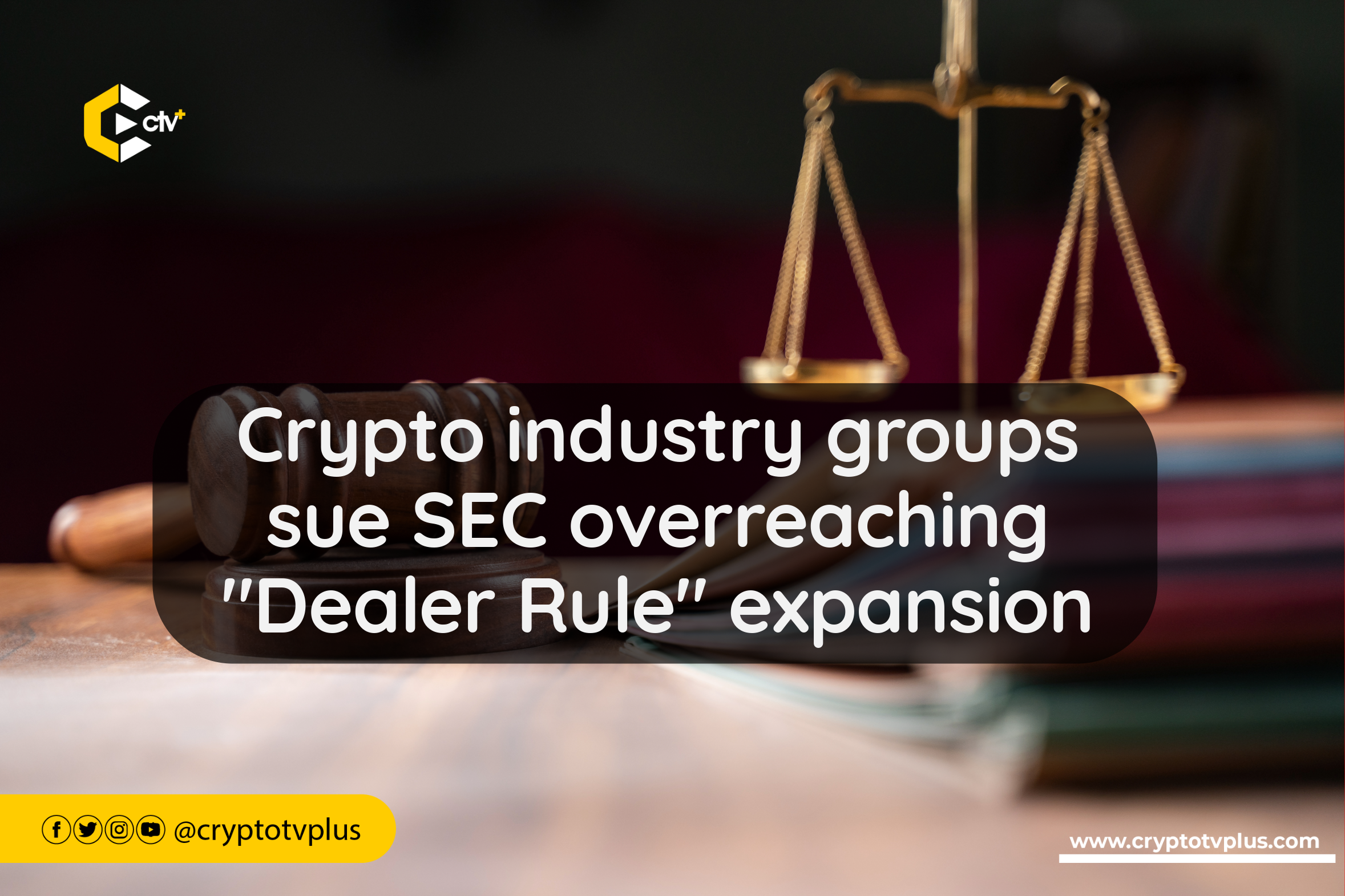 Crypto industry associations are taking legal action against the SEC, challenging the expansion of the "Dealer Rule" as an overreach by the agency.