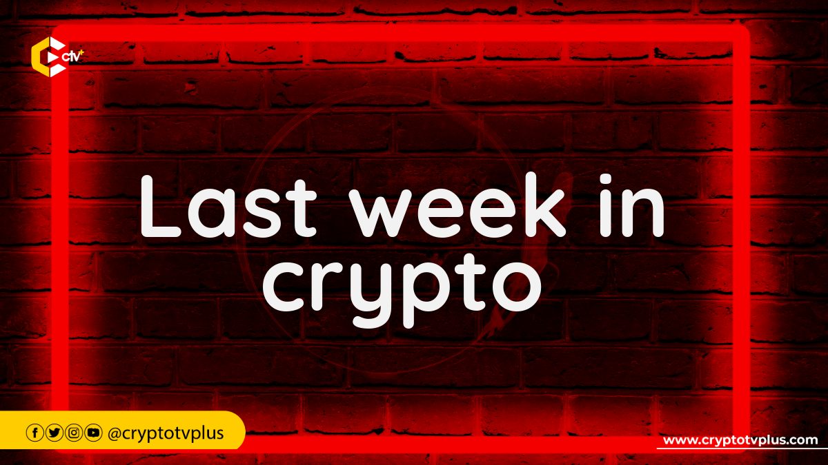 This was what happened last week in crypto