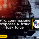 CFTC commissioner proposes AI fraud task force